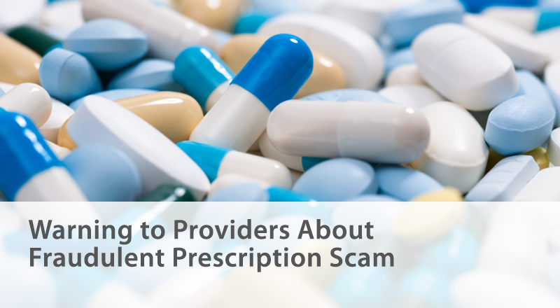 Warning to Providers About Fraudulent Prescription Scam