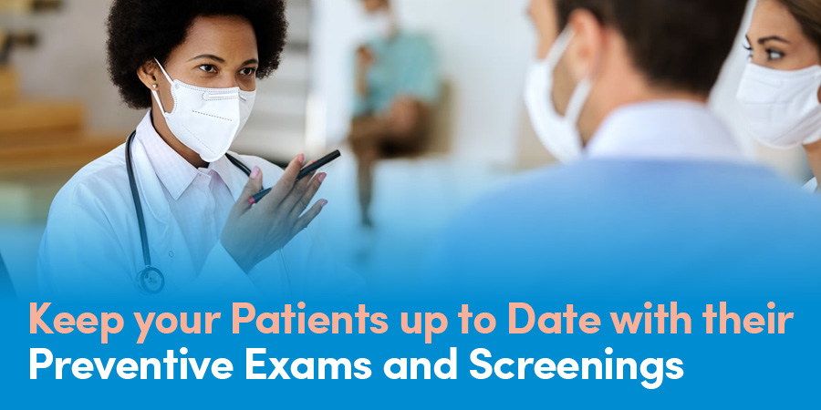 Keep your Patients uo to Date with their Preventive Exams and Screenings