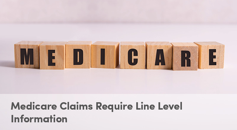 Medicare Claims Require Line Level Information