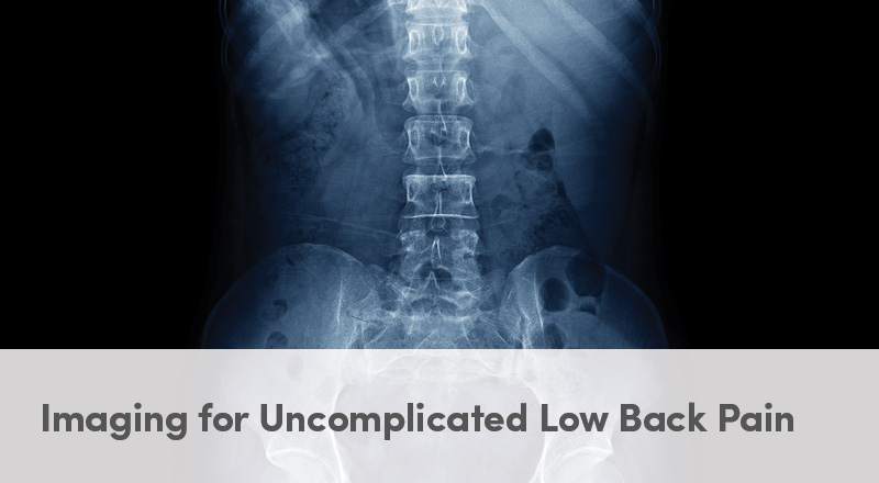Imaging for Uncomplicated Low Back Pain