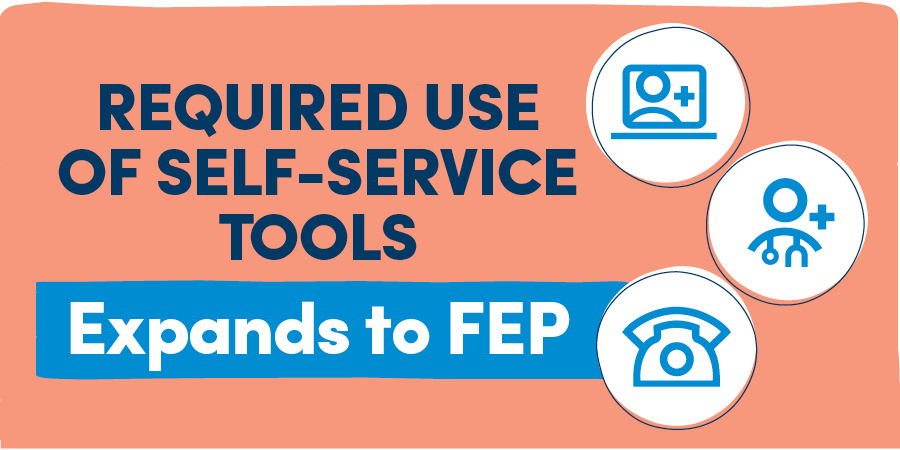 Required Use of Self-service Tools Expands to FEP.html